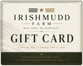 IrishMudd Farm Gift Card